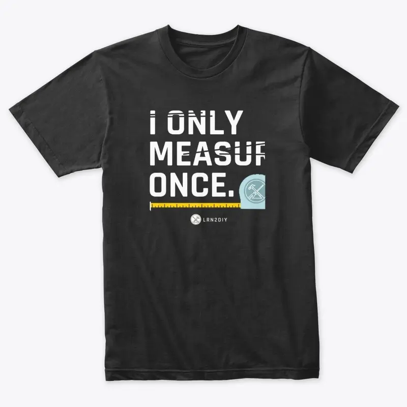 I Only Measure Once (Dark Set)