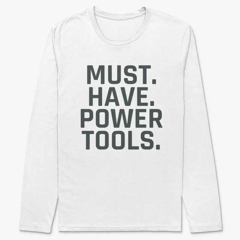 Must. Have. Power Tools.